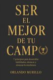 SER Orlando Murillo Ser El Mejor de Tu Campo