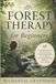 Forest Independently Published Forest Therapy for Beginners: A Practical Guide to Forest Bathing, Nature Connection, Plant Aromas, and the Restorative Power of the Outdoors