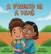 A Libri GmbH A Friend is a Hug Hardcover