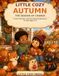 Little Cozy Autumn: The Season of Change: A Cozy Fall Story and Easy Coloring Adventure for Kids Ages 2–8