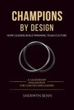 Champions By Design: How Leaders Build Winning Team Culture