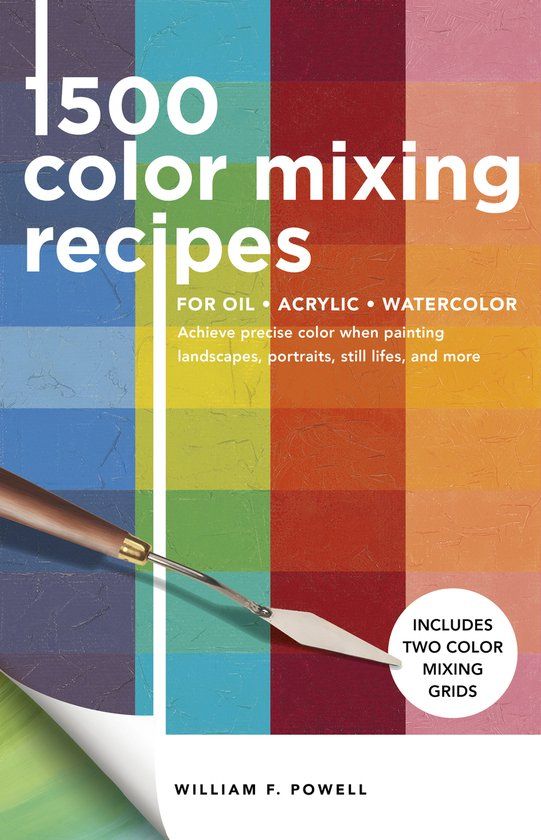 1,500 Bol Color Mixing Recipes- 1,500 Color Mixing Recipes for Oil, Acrylic & Watercolor