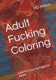 Adult Fucking Coloring: Colorful Coloring Pages for Adults