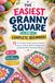 The Easiest Granny Square for Complete Beginners: 15 Fun & Easy Granny Square Projects to Learn Crochet, Build Confidence & Create Beautiful Handmade Pieces