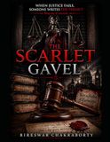 THE SCARLET GAVEL : When Justice Fails, Someone Writes the Verdict: A gripping psychological thriller that challenges the very foundation of justice.
