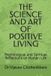 THE Independently Published The Science and Art of Positive Living: Psychological and Spiritual Reflections on Human Life Paperback