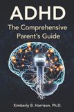ADHD: The Comprehensive Parent's Guide