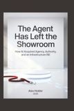 The Agent Has Left the Showroom: How AI Acquired Agency, Authority, and an Infrastructure Bill