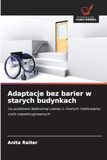 Adaptacje bez barier w starych budynkach: na podstawie federalnej ustawy o równym traktowaniu osób niepełnosprawnych