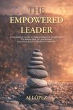The Libri GmbH The Empowered Leader, A Visionary's Guide to Transformative Leadership. The Human Side of Leadership. Paperback