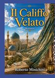 Il Califfo Velato: Romanzo