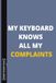 My Keyboard Knows All My Complaints: A Funny Office Notebook for Work, Meetings, Coworkers, and Remote Workers