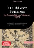 Tai Chi voor Beginners: De Complete Gids voor Taijiquan en Qigong: Ontdek de basis van deze Chinese bewegingskunst met praktische oefeningen, gezondheidsvoordelen voor lichaam en geest: 1