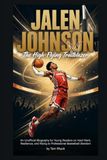 Jalen Johnson: The High-Flying Trailblazer: An Unofficial Biography for Young Readers on Hard Work, Resilience, and Rising to Pro Basketball Stardom
