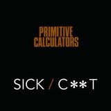 Sick Primitive Calculators - Sick (7" Single)