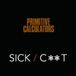 Sick Primitive Calculators - Sick (7" Single)