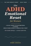 The ADHD Emotional Reset for Women: A 30-Day Guide to Calm Emotional Flooding, Break Shame Spirals, and Rebuild Self-Trust for Adult Women with ADHD
