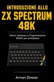 Introduzione Libri GmbH Informatica Pratica: Programmazione E Intelligenza Artificiale- Introduzione allo ZX Spectrum 48K