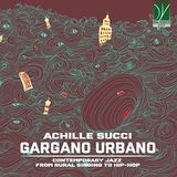 Sonic Rendezvous Achille Succi - Gargano Urbano (Contemporary Jazz From Rural Singing To Hip-Hop) (CD)