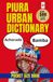 Piura Urban Dictionary: Decode the Slang and Sayings of Piura, Peru