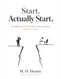 Start. Actually Start.: For adults with ADHD who know what needs doing… …but just cant start.