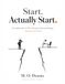 Start. Actually Start.: For adults with ADHD who know what needs doing… …but just cant start.