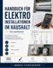 Handbuch Elektroinstallation im Haushalt für Anfänger: Der praktische Einstieg in Verkabelung, Sicherungen und Schutzmaßnahmen nach VDE-Norm