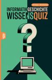 Informatikgeschichte Wissensquiz: 100 Quizfragen für Informatiker| Rätsel- und Ratespiel