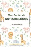 Mon Cahier de Notes Bibliques pour Enfants : Ecrire et colorier: Carnet chrétien enfant pour écriture et coloriage