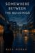 Somewhere Libri GmbH Somewhere Between the Buildings Paperback