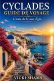 Cyclades Voyage Guide: L'âme de la mer Égée