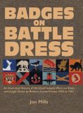 BADGES Naval & Military Press Badges on Battle Dress: An Illustrated History of the Cloth Insignia Worn on Khaki and Jungle Green by Britain's Armed Forces 1939 to 1967 Volume 1