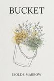 Bucket: Poems on Capacity, Letting Go, and Catching the Rain