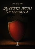 Quattro secoli di oscurità