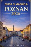 Guida di Viaggio A Poznan 2026