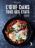 L'oeuf dans tous ses états: 65 recettes eggstraordinaires