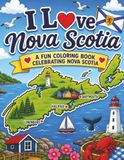 I Love Nova Scotia: A Kids Coloring Book Featuring Nova Scotia Landmarks, Wildlife, Attractions, Maps & Canadian Favorites