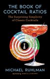 The Ruhlman's Ratios-The Book of Cocktail Ratios