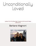 Unconditionally Loved: Letters from My Business Travels to Emma and Alexa 2005-2014