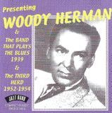 Woody Herman - Presenting Woody Herman & And The Band That Plays The Blues 1939 & The Third Herd 1952-1954 (CD) (Remastered)