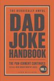 The Heroically Awful Dad Joke Handbook: The Pun-ishment Continues