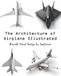 The Architecture of Airplane Illustrated: Aircraft Visual Design for beginners