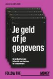 Je Follow the Money Je geld of je gegevens