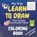 My First Learn To Draw Coloring Book: Farm Animals And Garden Friends