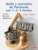 Quilts Editorial El Drac Quilts y accesorios de patchwork con 1-2-3 formas: 27 proyectos con sus patrones