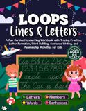 Loops, Lines & Letters: A Fun Cursive Handwriting Workbook with Tracing Practice, Letter Formation, Word Building, Sentence Writing, and Penmanship Activities for Kids