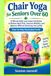 Chair Yoga for Seniors Over 60