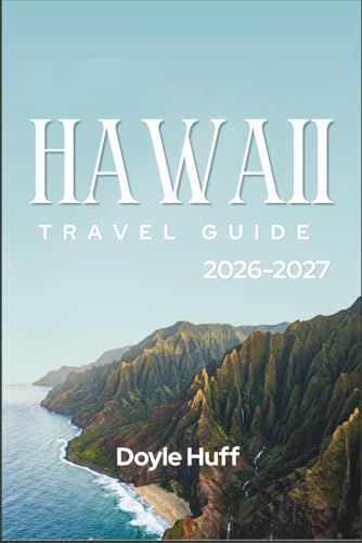 Hawaii Travel Guide 2026-2027: Beaches, Hikes, and Food Trucks Across Six Islands, Plus the Slow Rhythm of Exploring