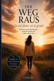 Der Independently Published Der Weg raus: Narzisstische Muster in Beziehungen, Freundschaften und Familie erkennen – Manipulation verstehen und Schritt für Schritt zurück zu dir selbst finden Paperback