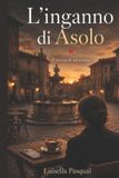 L’ Independently Published Storie d'Amore Di Coppia - Quando l'Amore Rinasce- L' Inganno di Asolo Paperback